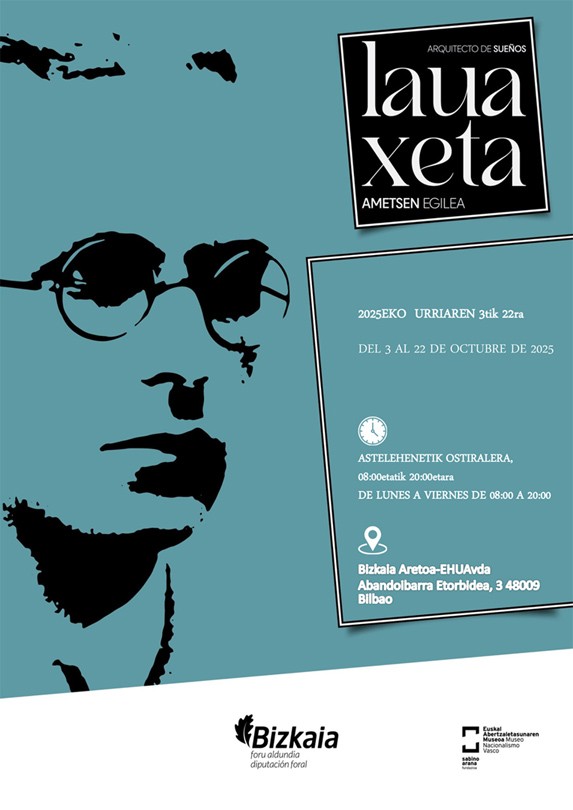 Museo del Nacionalismo Vasco. Exposición Lauaxeta arquitecto de sueños. Bizkaia Aretoa